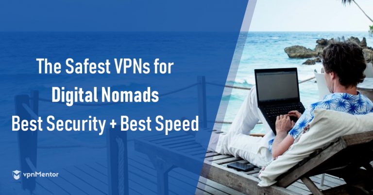 4 Best Vpns For Digital Nomads Travelers That Work In 2021