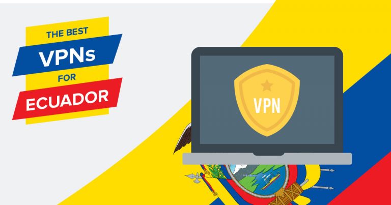 5 Best VPNs for Ecuador in 2024 — Fast and Secure