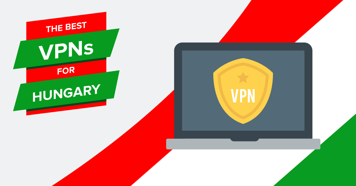 5 Best VPNs for Hungary in 2023 for Streaming, Safety & Speed