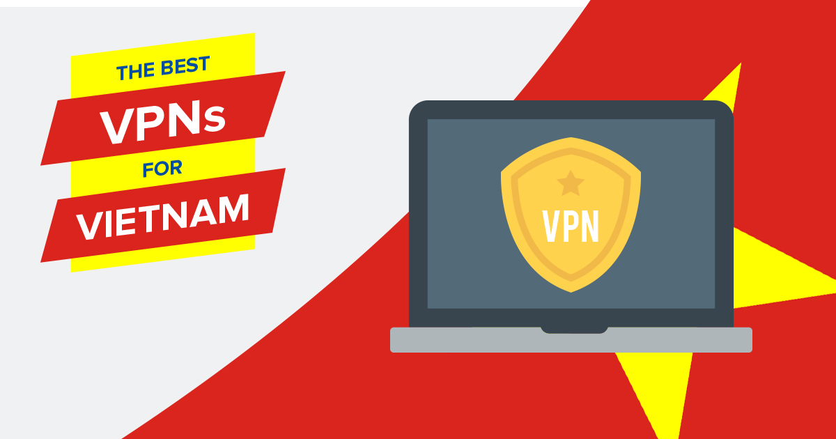 5 Best VPNs for Vietnam in 2022 for Safety, Speed & Streaming