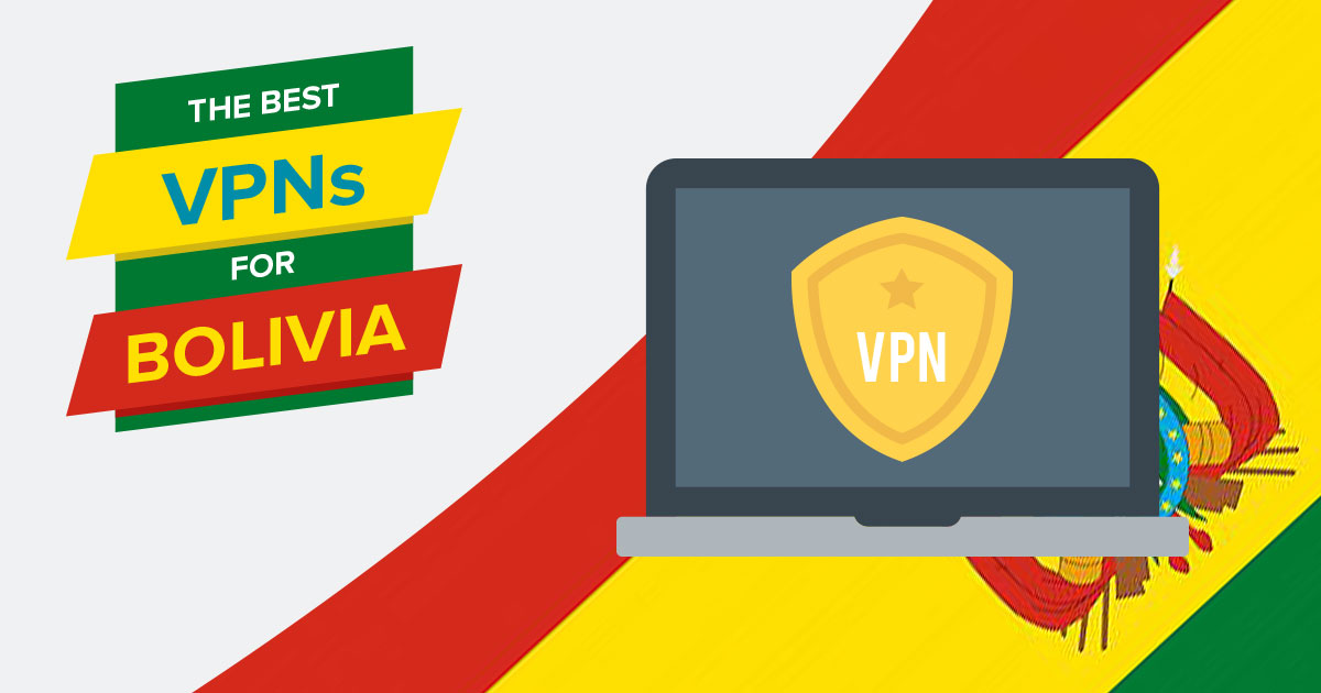 5 Best VPNs for Bolivia in 2022 — Streaming, Speed & Security