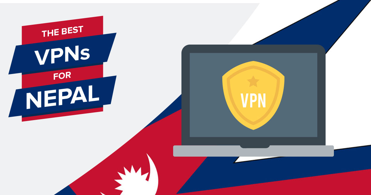 5 Best VPNs for Nepal in 2023 for Streaming, Speed & Safety