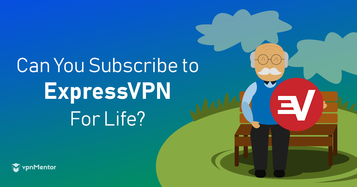 ExpressVPN Lifetime Subscription — Can You Get It in 2023?