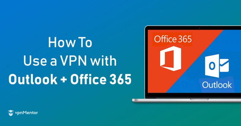 How to Use Outlook & Microsoft Office 365 with a VPN