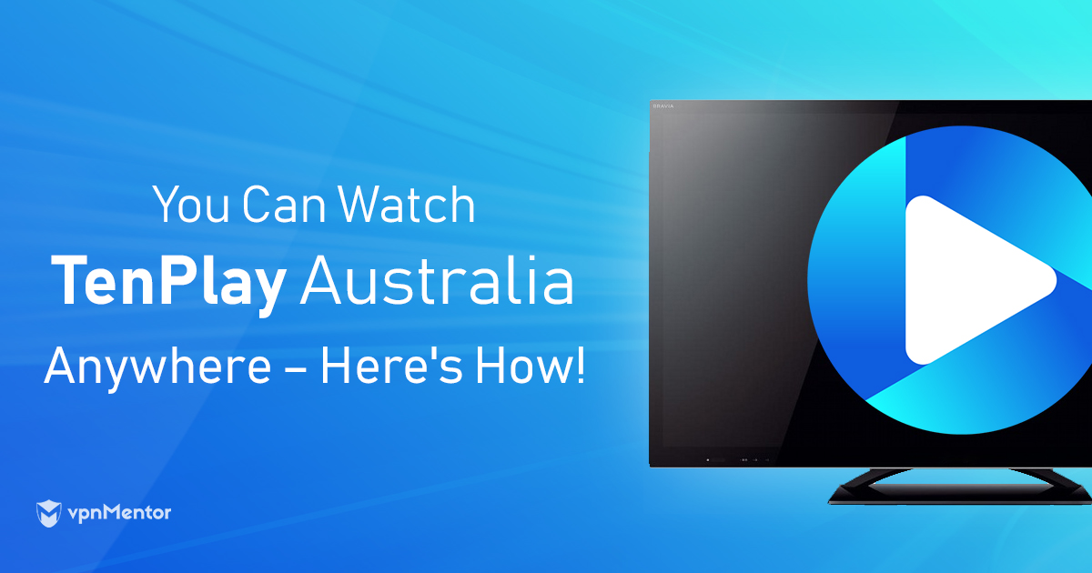 How to Easily Stream TenPlay Australia Anywhere in 2022