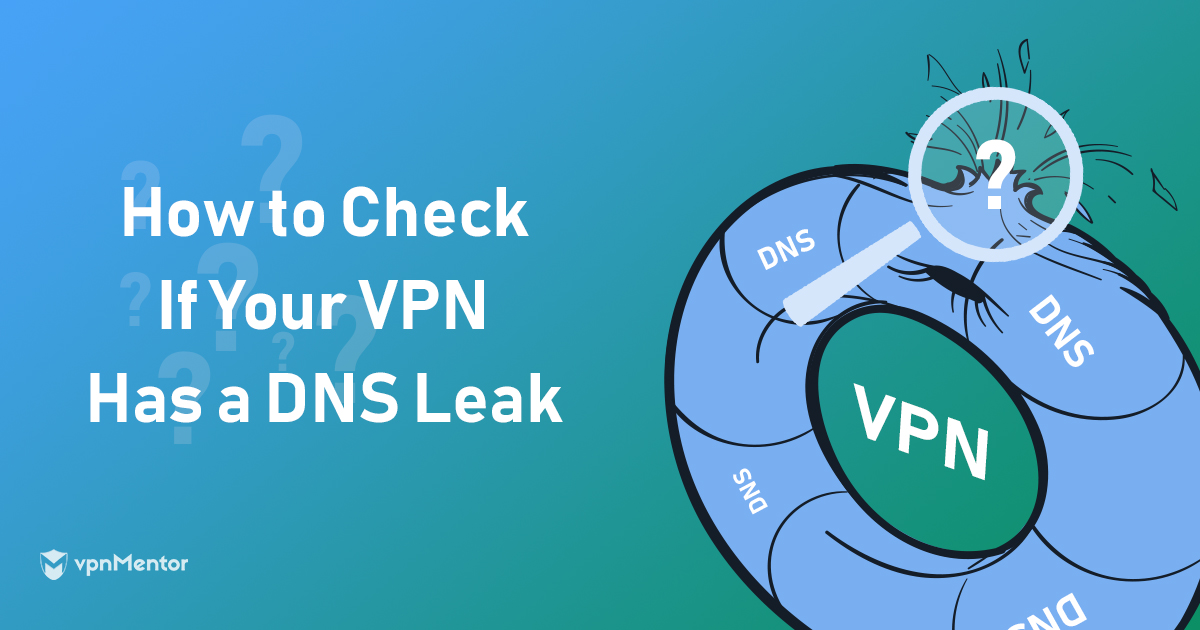 VPN FEAK VÉRIFICATION - Comment diagnostiquer et réparer les fuites DNS