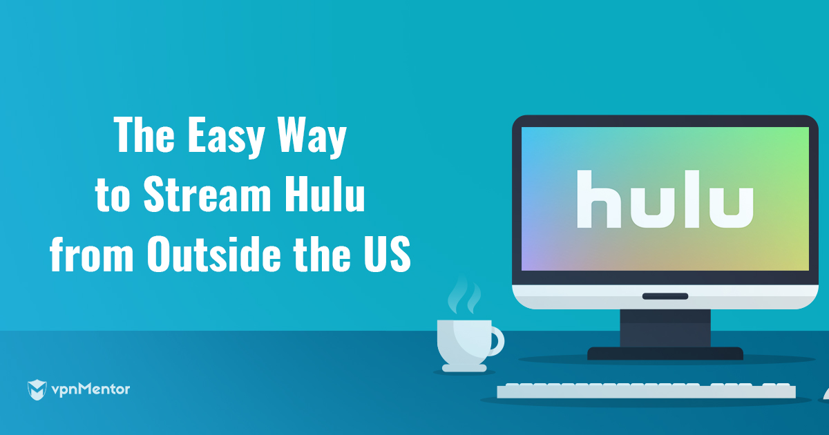 How to Unblock Hulu From Anywhere in 2022 (The Easy Way)