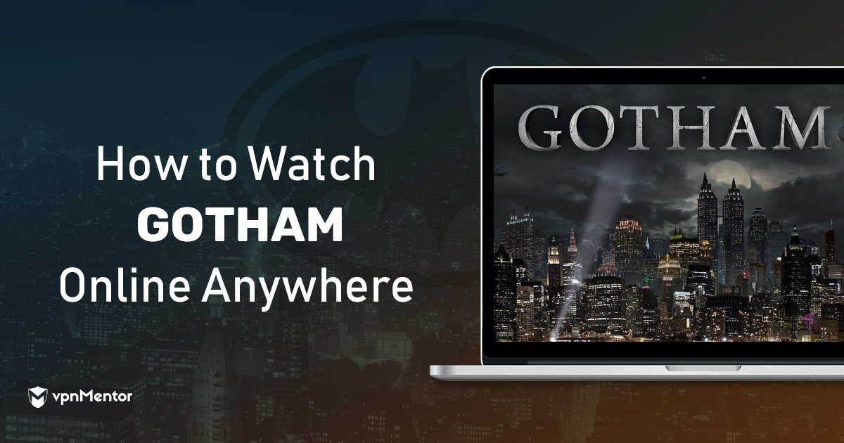 How to Watch Gotham Online from Anywhere in 2022