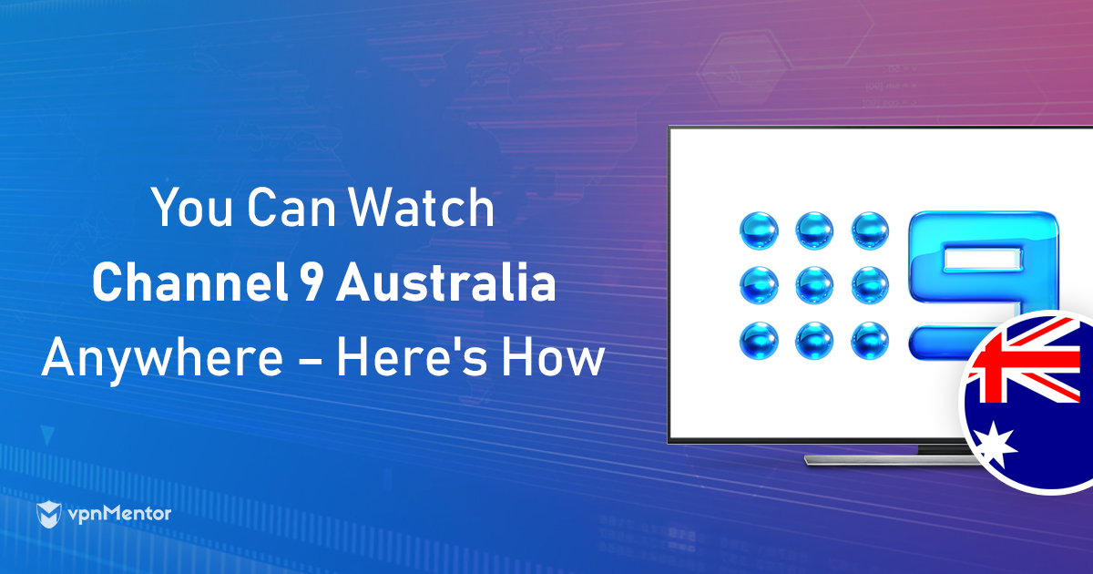 How to Watch Channel 9 (9Now) Australia from Anywhere in 2023