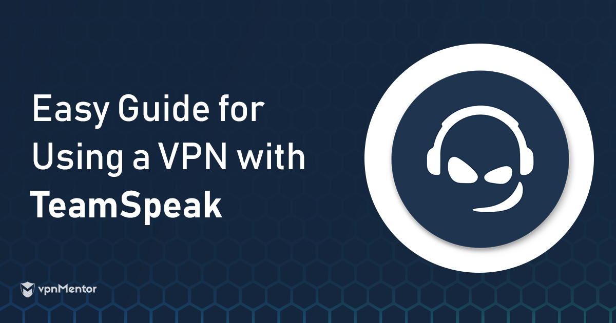 The 2 Best VPNs for TeamSpeak - 100% Working in 2023