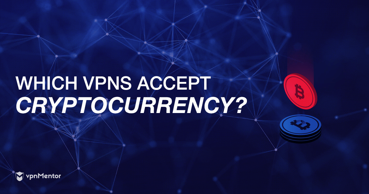 4 Best VPNs to Buy with Bitcoin and Cryptocurrencies in 2024