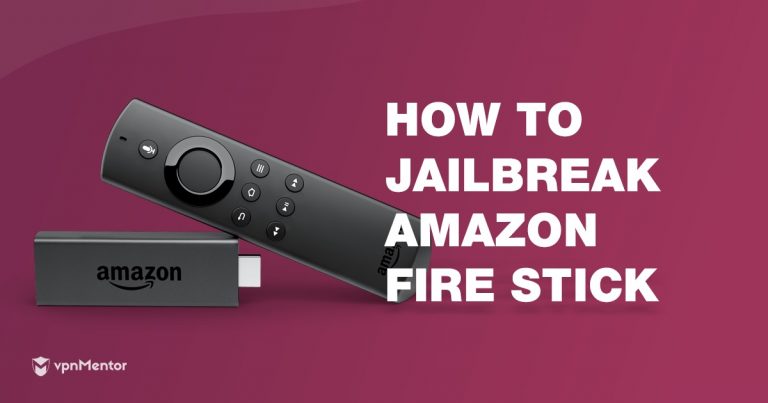How To Jailbreak Amazon Fire Stick To Stream Safely In 2020