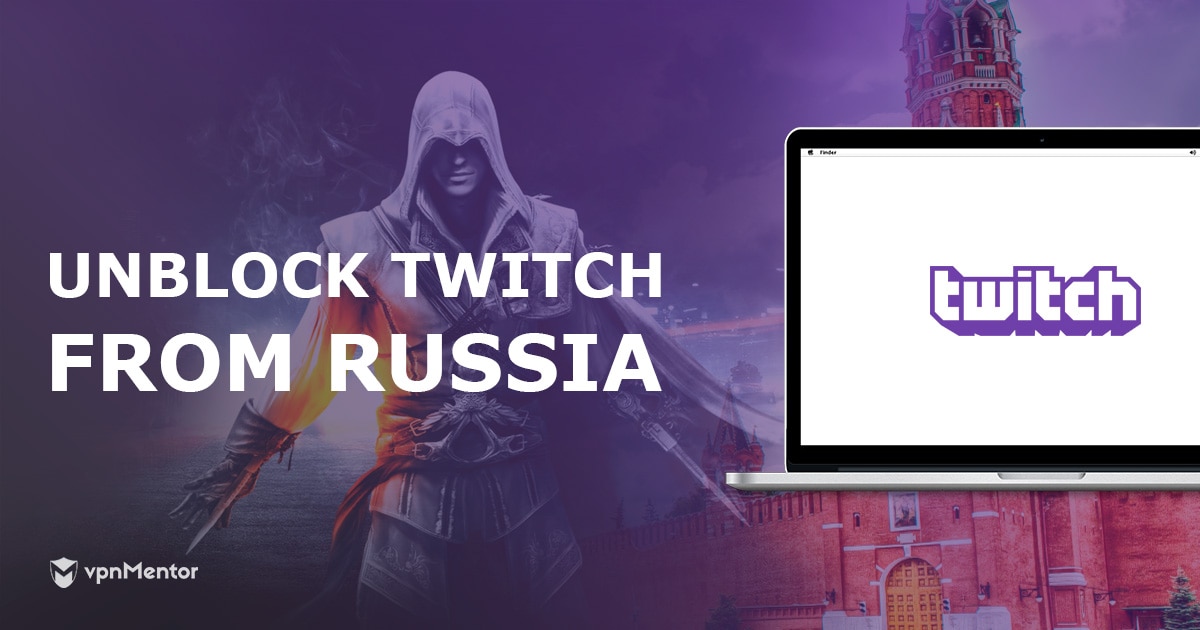 How to Unblock Twitch if You Live in Russia or Got Blocked