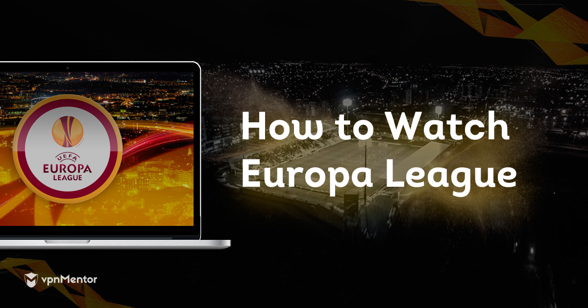 How to Watch the UEFA Europa League Online in 2024