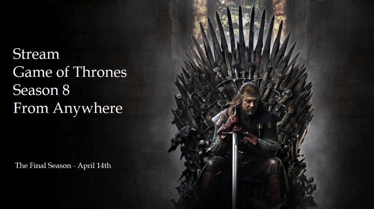 How to Stream Game of Thrones Season 8 From Anywhere