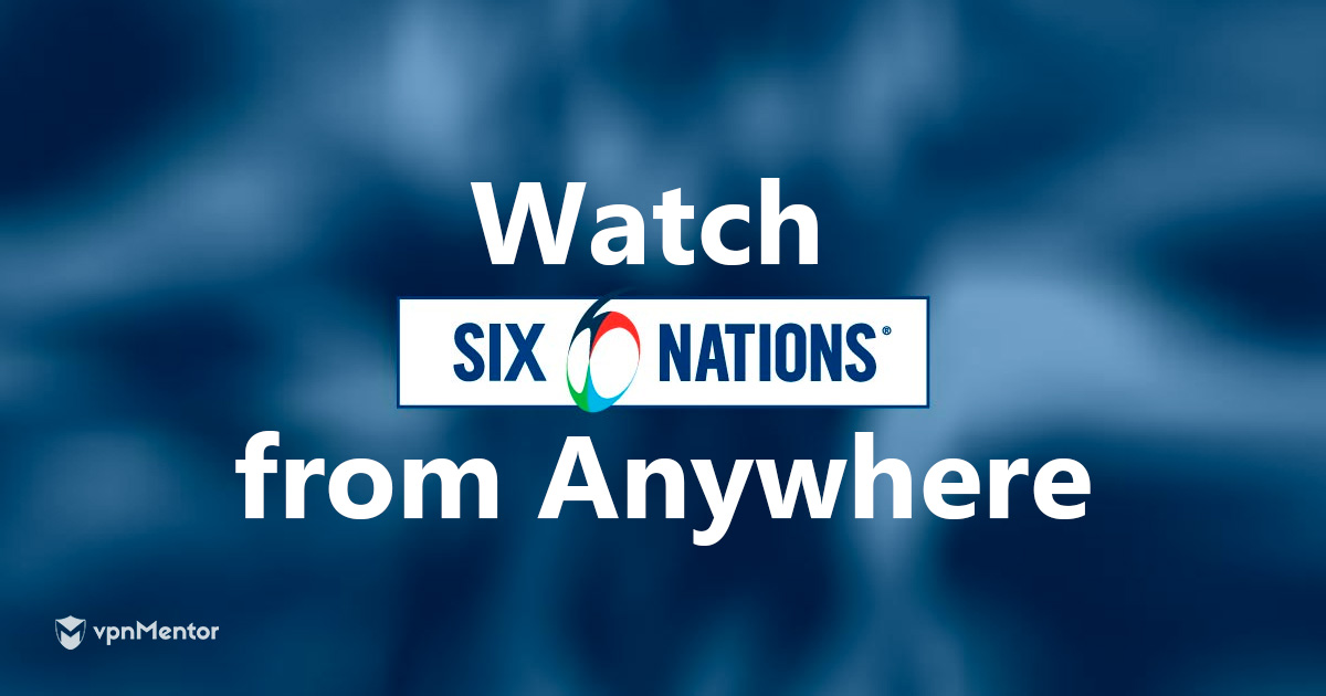 How to Watch Six Nations Rugby FREE From Anywhere in 2023