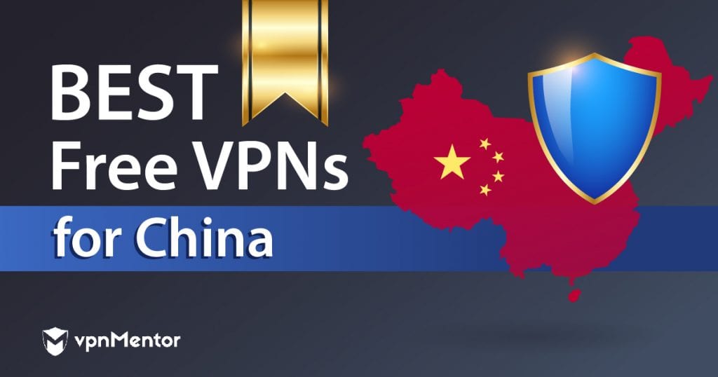 6 Best (100 FREE) VPNs for China That REALLY WORK in 2022