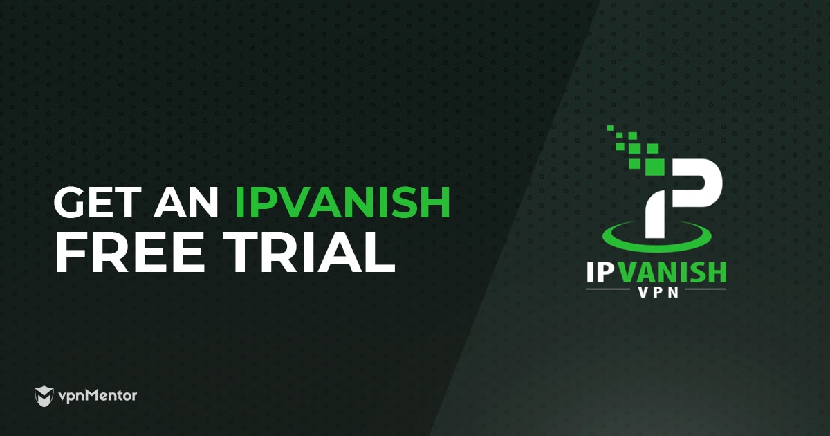 How To Get An Ipvanish Free Trial Easiest Hack For 2020