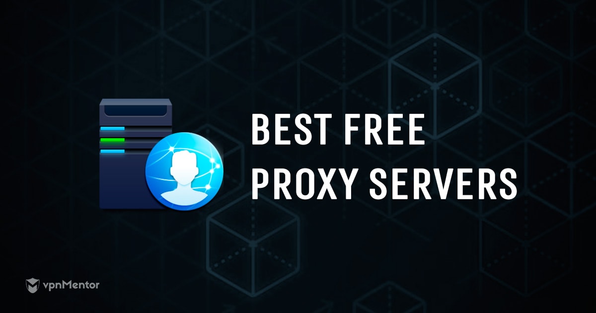 10 Best Free Proxy Servers in 2024 (Safe & Fast Free Proxy List)