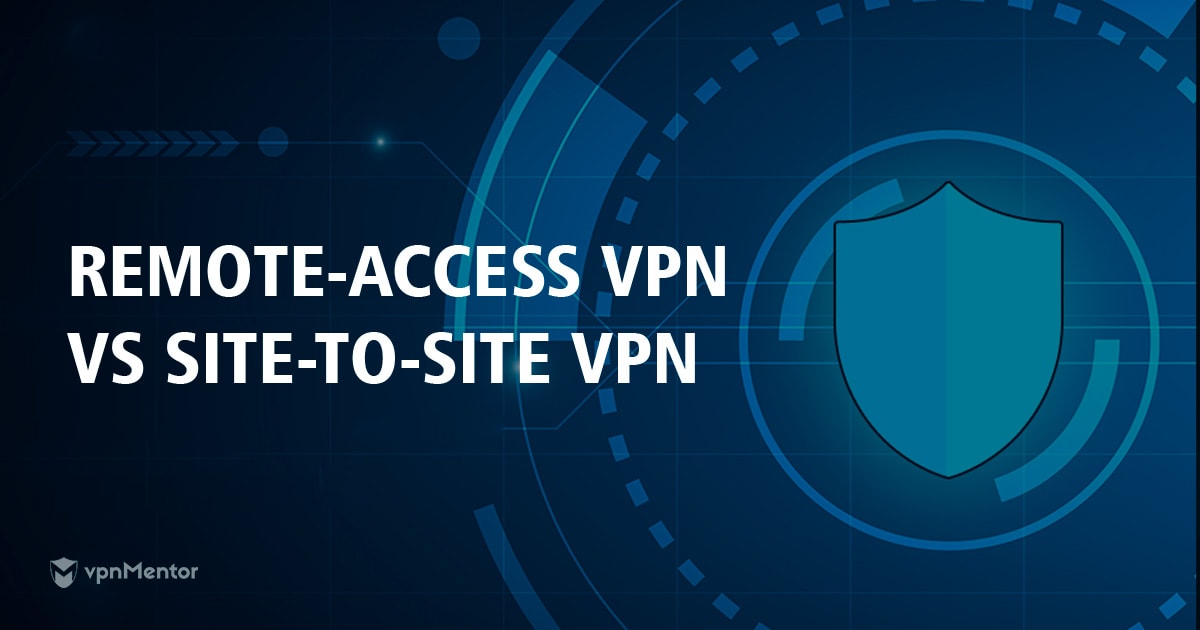 Remote Access VPN vs Site-To-Site VPN