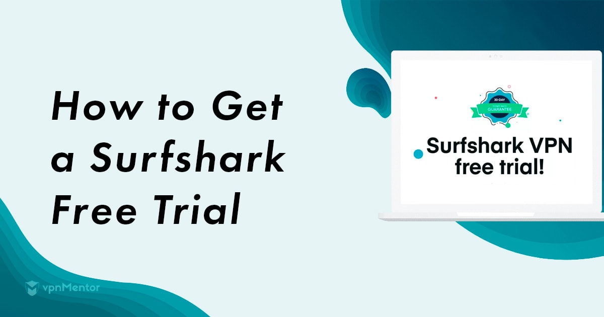 How to Claim Your Surfshark Free Trial - Updated for 2023