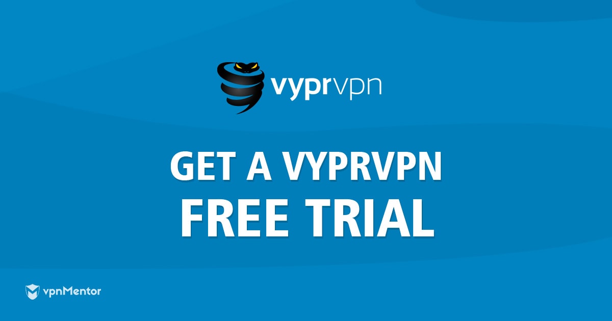 How to Get a VyprVPN Free Trial in 2023 (Tested + Still Works!)
