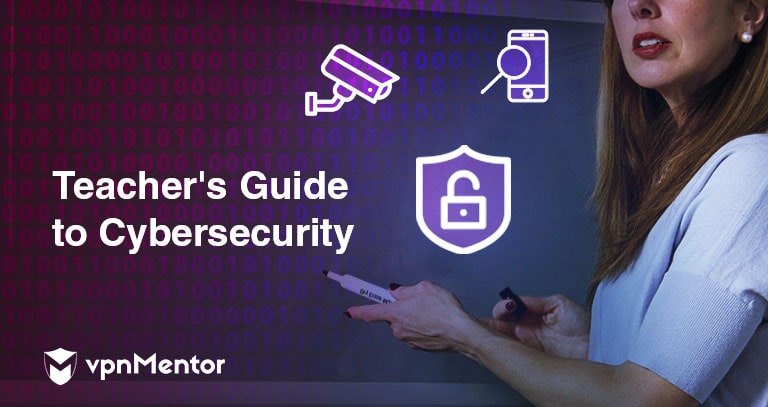 Teacher’s Guide to Cybersecurity - Everything You Need to Know in 2022