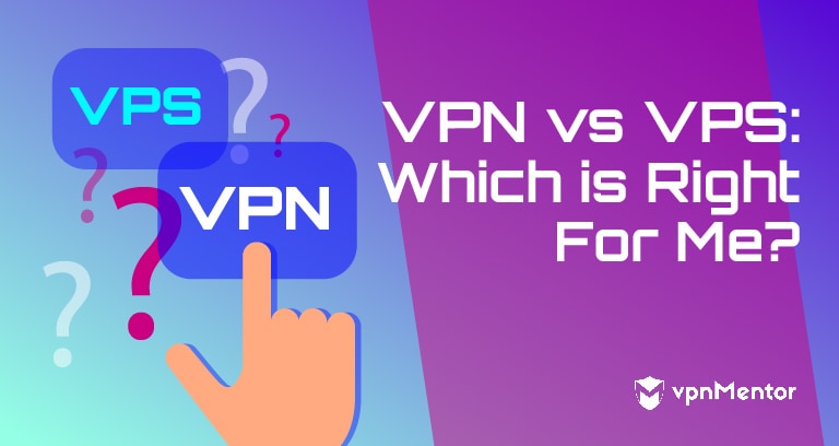 Complete Guide to VPS vs VPN - Which is Right for Me in 2024?