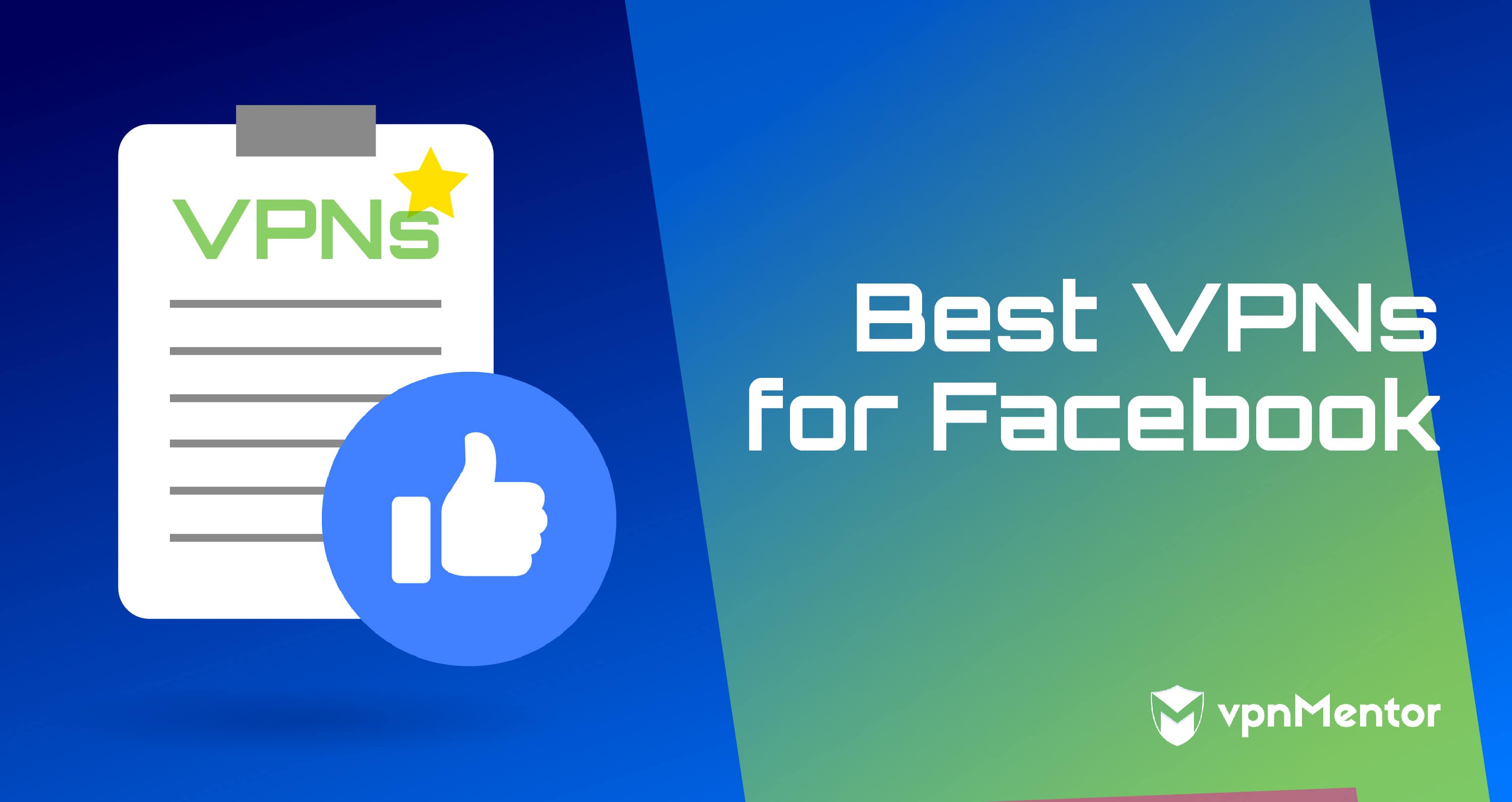 5 Best VPNs for Facebook: Access Your Account Securely (2024)