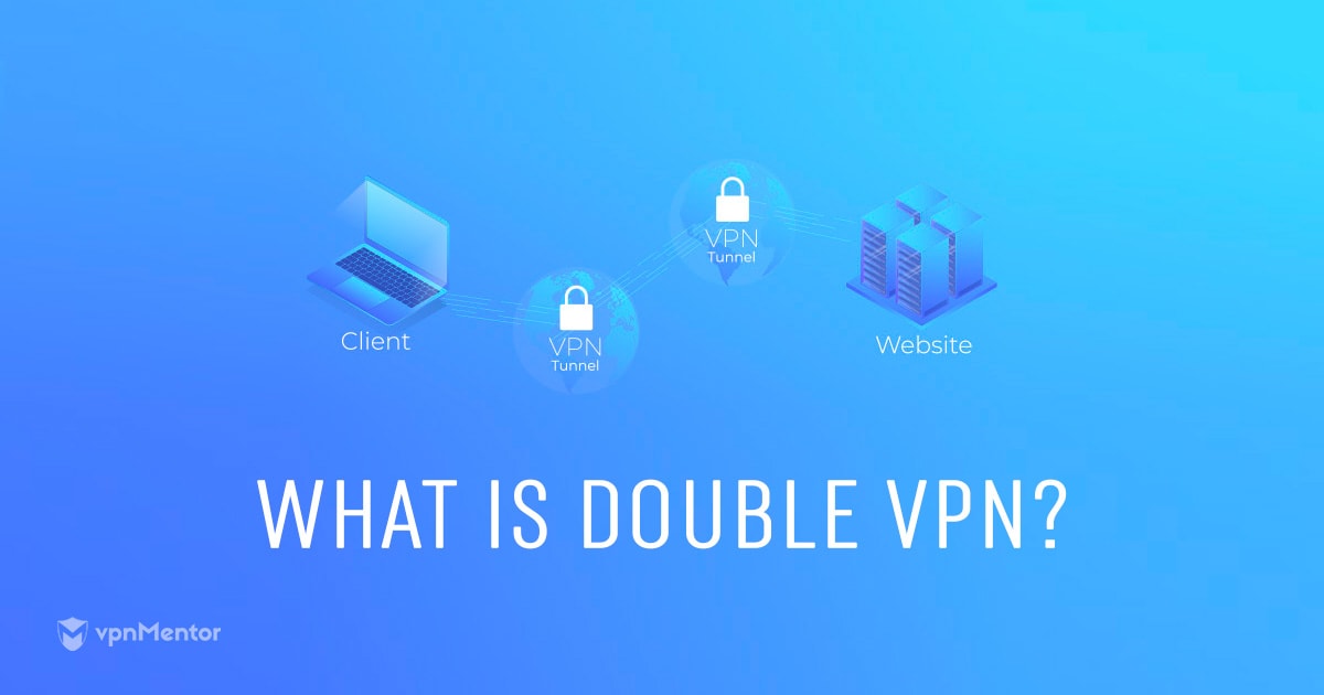 What is Double VPN and Should I Use It? | Updated for 2022