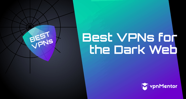 5 Best VPNs for the Dark Web — Safe Access in 2024