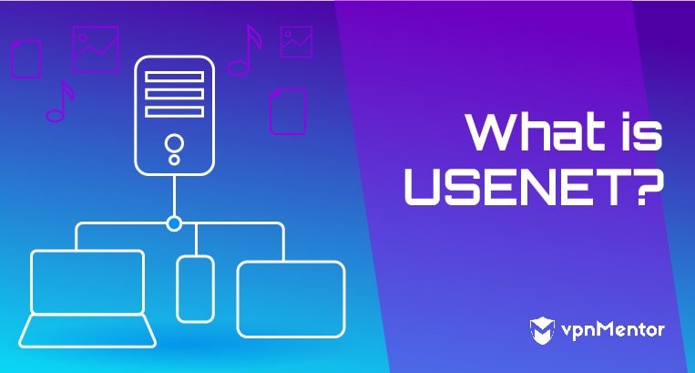 What is Usenet? Complete Guide to Usenet & How to Use It in 2024