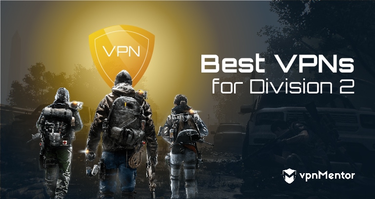 Best VPNs for Division 2 - Updated for Gaming in 2023