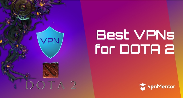 5 Best VPNs for Dota 2 – Low Ping Gaming in 2024