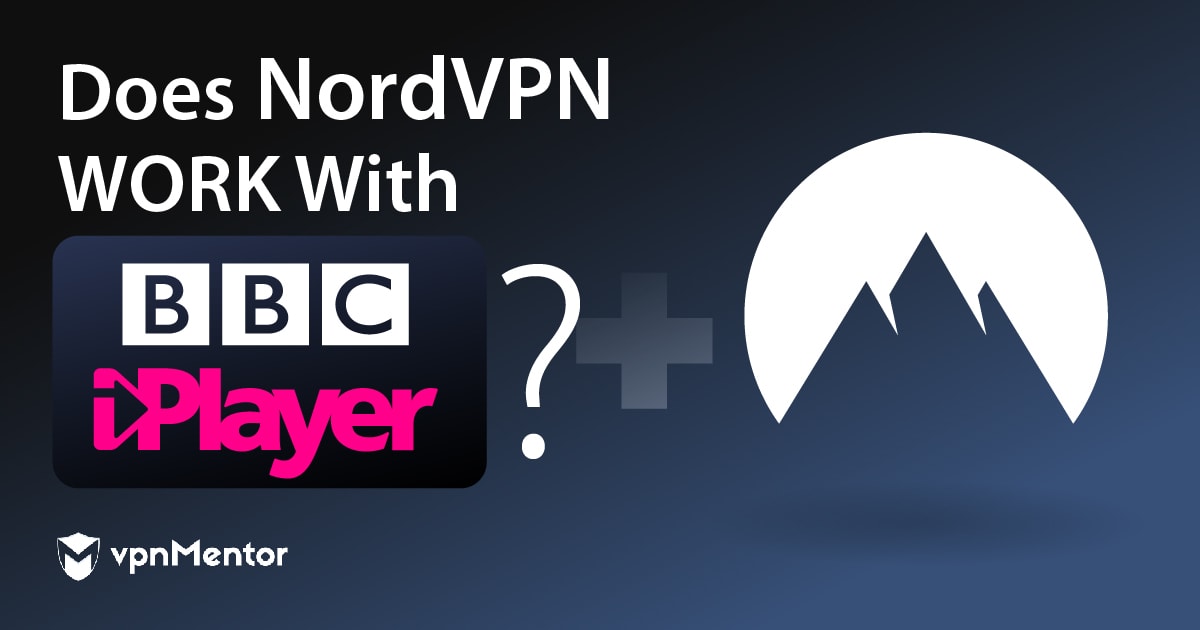 Does NordVPN Work With BBC iPlayer? Yes, if You Do This