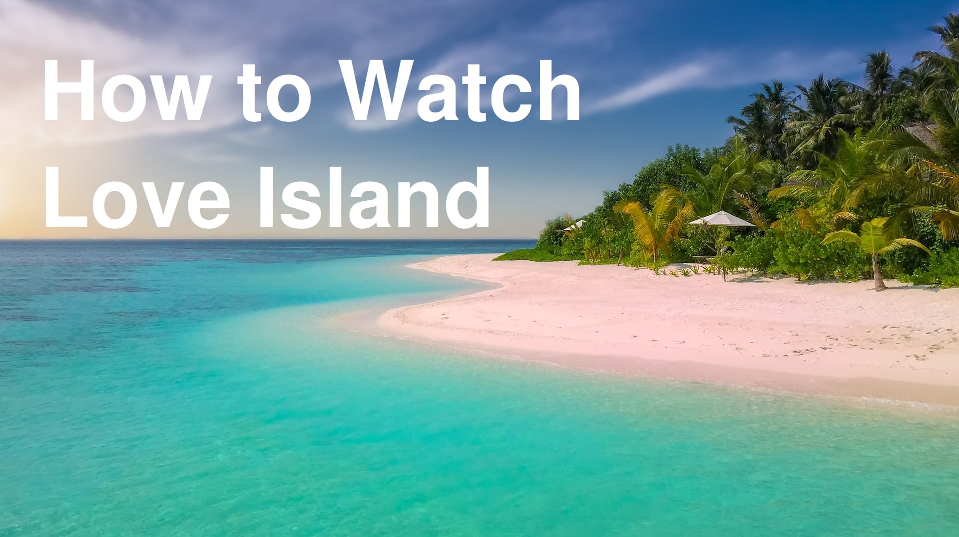 How to Watch Love Island UK Online in 2024