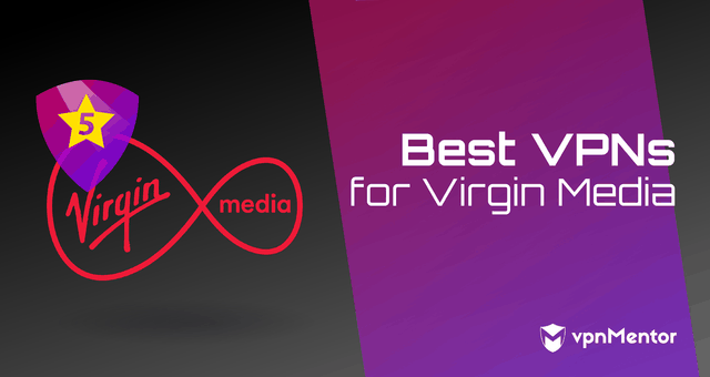5 Best VPNs for Virgin Media — Tested & Working in 2023