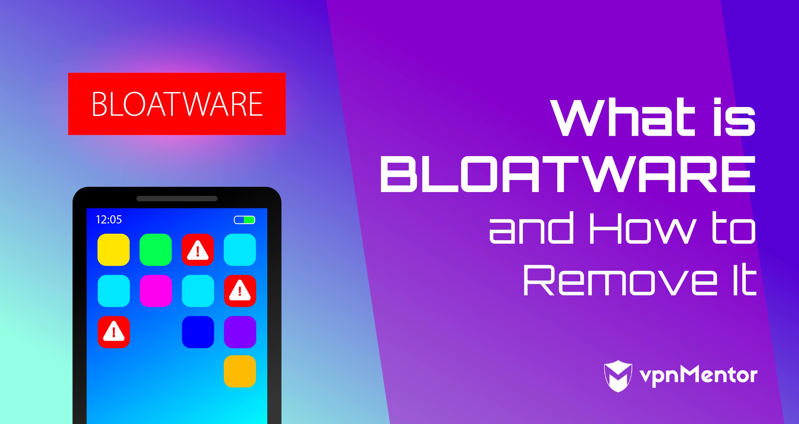 What Is Bloatware & How to Remove It in 2024 [IN SECONDS]