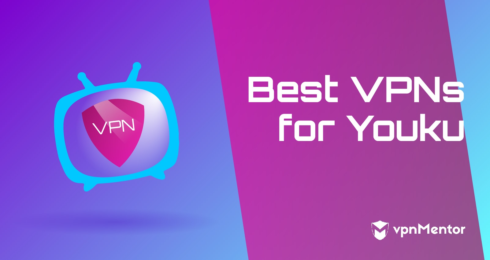 2 Best VPNs for Streaming Youku | Safe & Fast for 2024