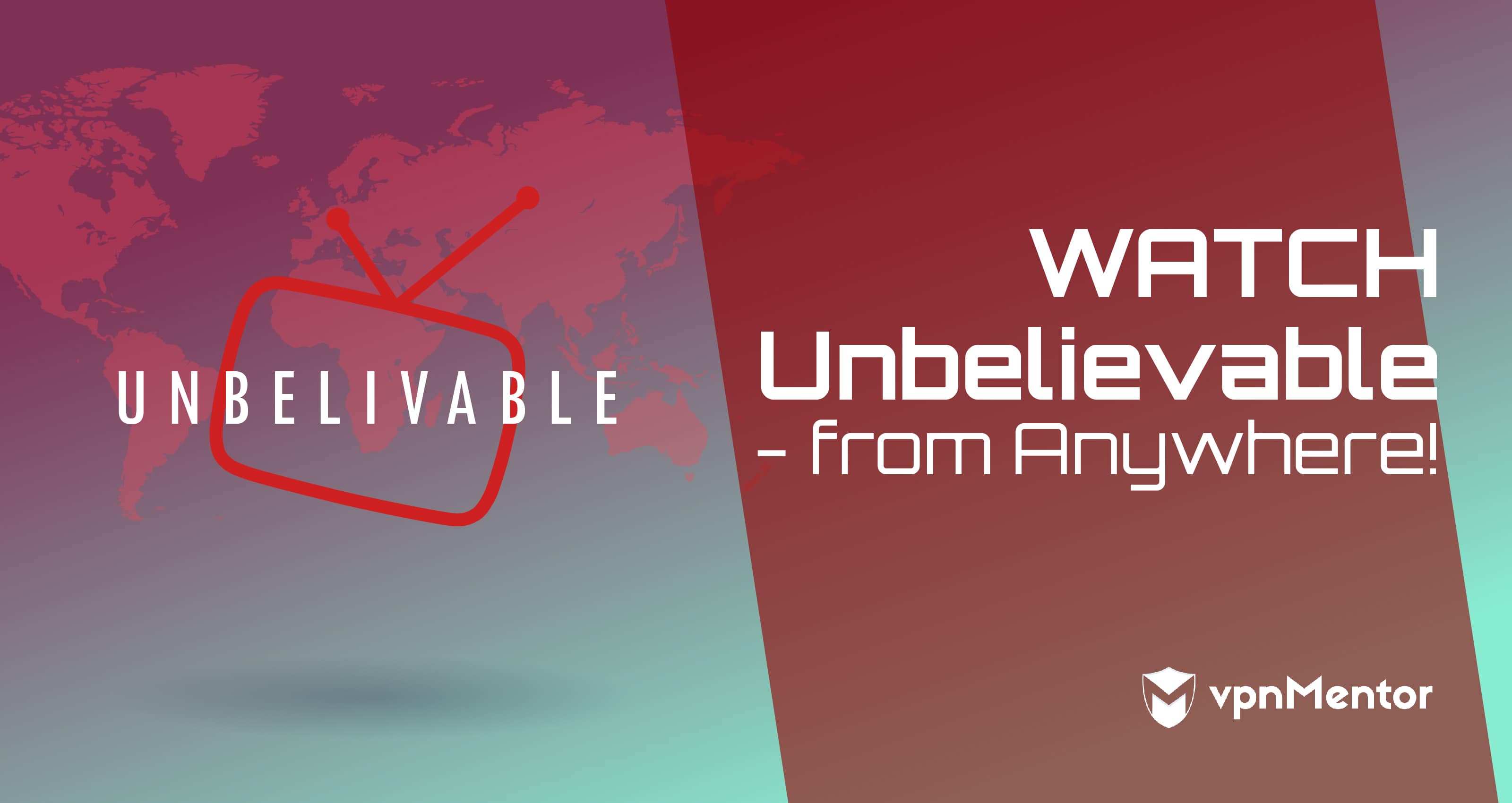 Watch Unbelievable From Anywhere in 2022!