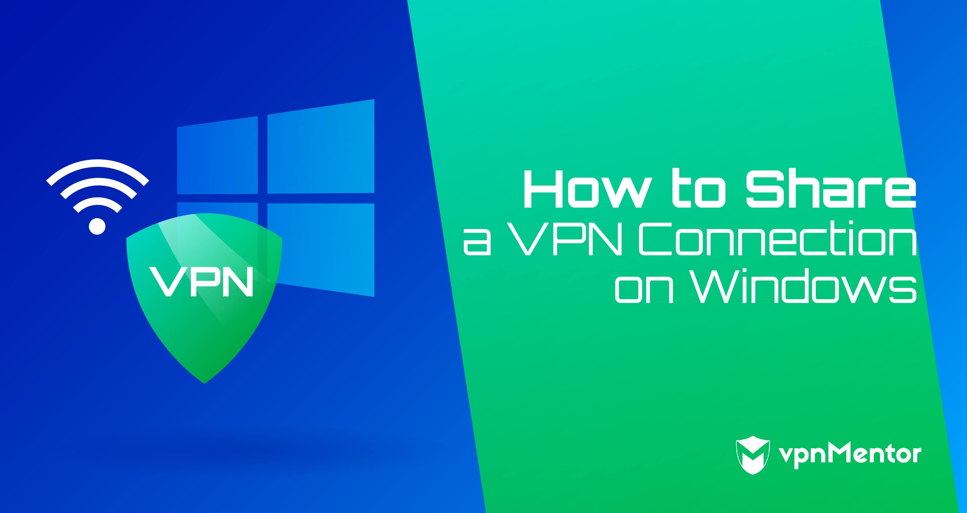 How to Share a VPN Connection on Windows | Updated 2024