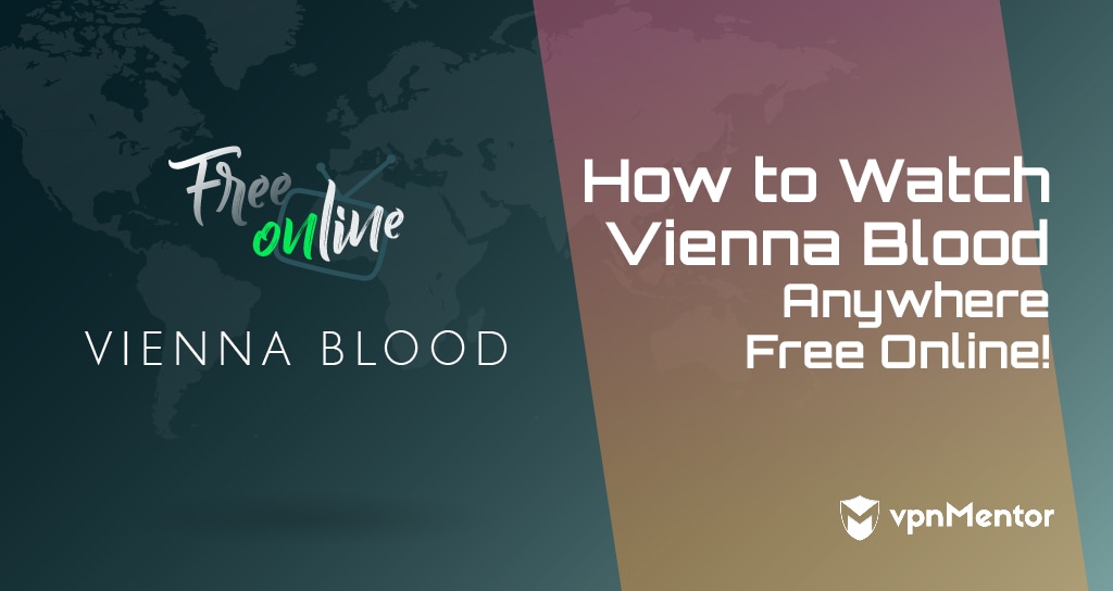 How to Watch Vienna Blood Anywhere Free Online in 2022