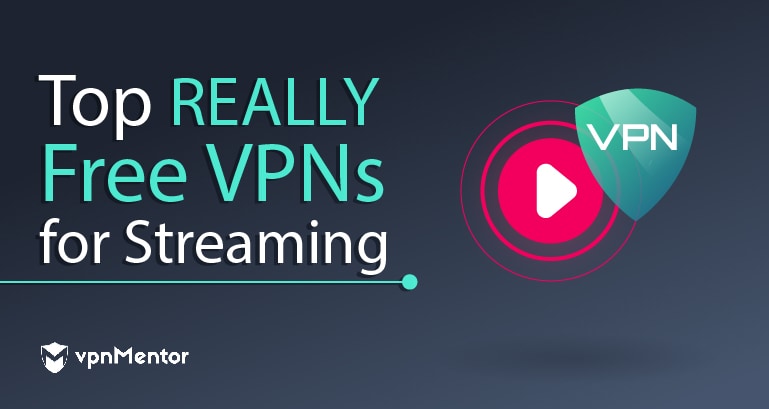 5 Best Free VPNs for Streaming — Tested and Updated in 2024