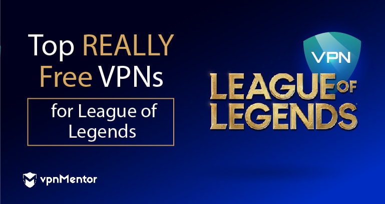 Top 10 REALLY Free VPNs for League of Legends