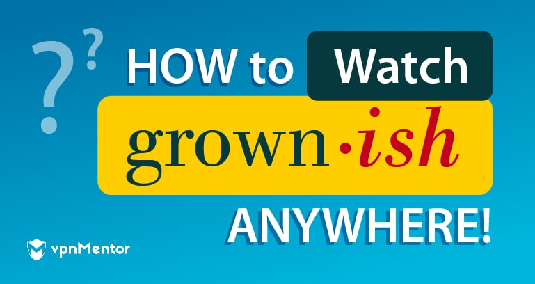 How to Watch Grown-ish Online From Anywhere in 2023
