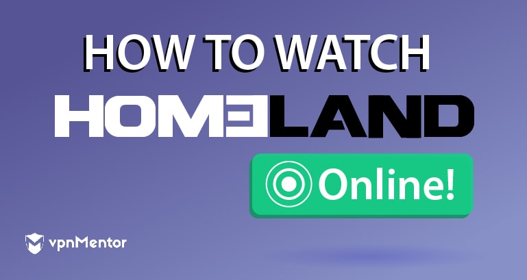 How to Watch Homeland From Anywhere in 2023