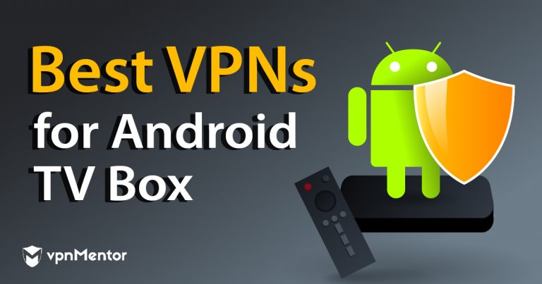 8 Best (100%) FREE VPNs for Android TV Box | Updated January 2023