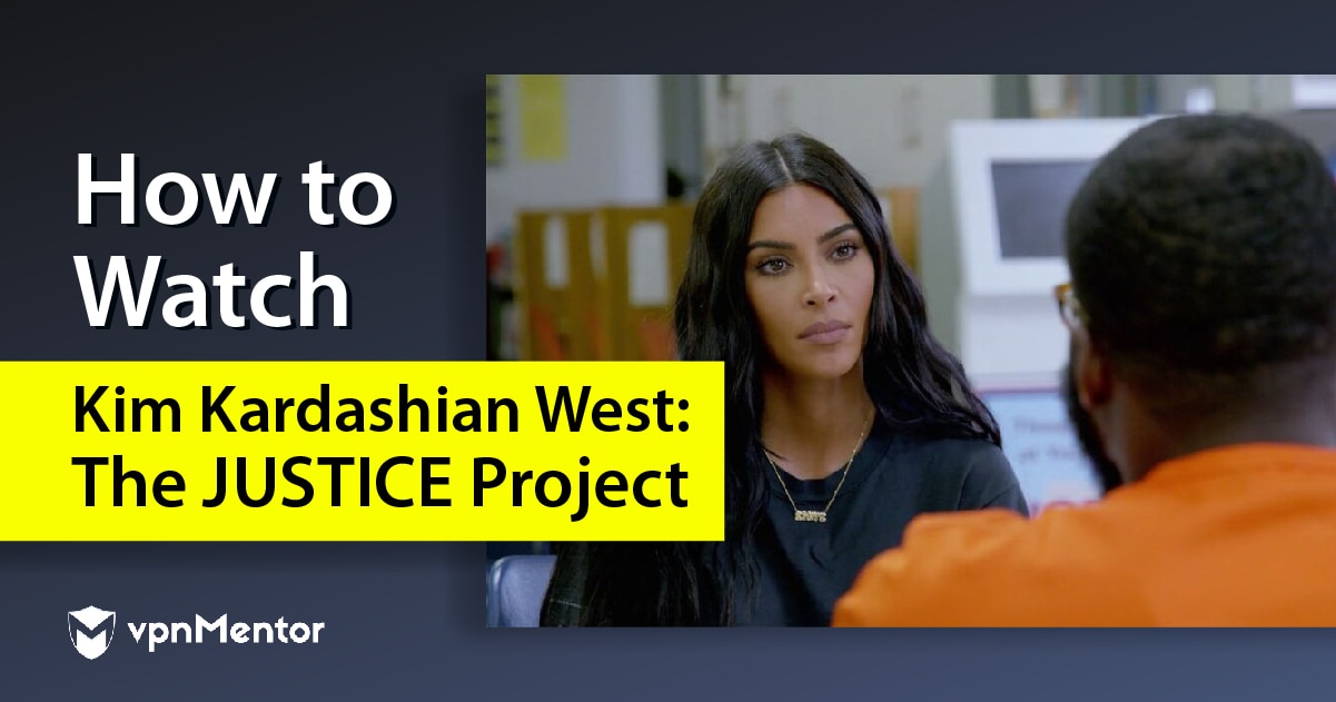 How to Watch Kim Kardashian West: The Justice Project from Anywhere