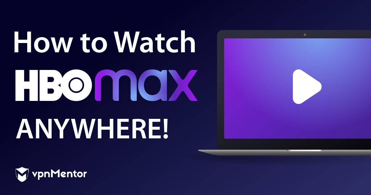 How to Watch HBO Max From Anywhere in 2 Minutes (2022)