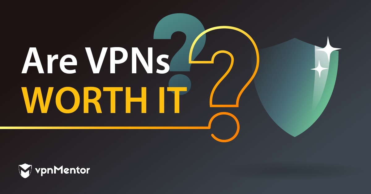 Are VPNs Worth It? Do You Need to Use One in 2024?